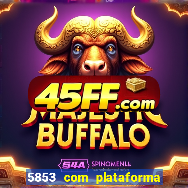 5853 com plataforma de jogos